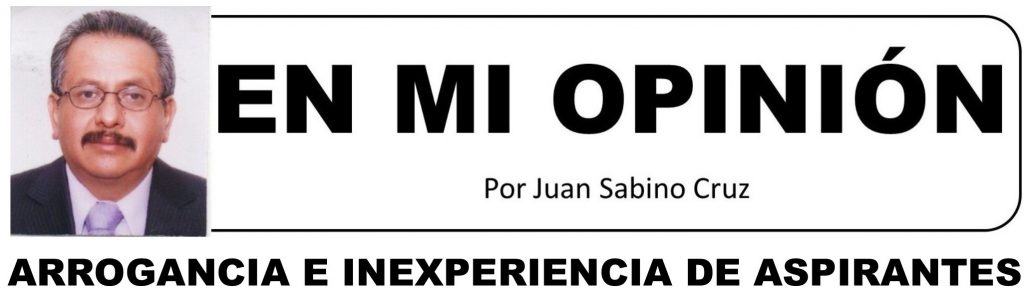 INEXPERIENCIA Y ARROGANCIA DE ASPIRANTES